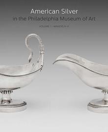 American Silver in the Philadelphia Museum of Art: Volume 1, Makers A–F