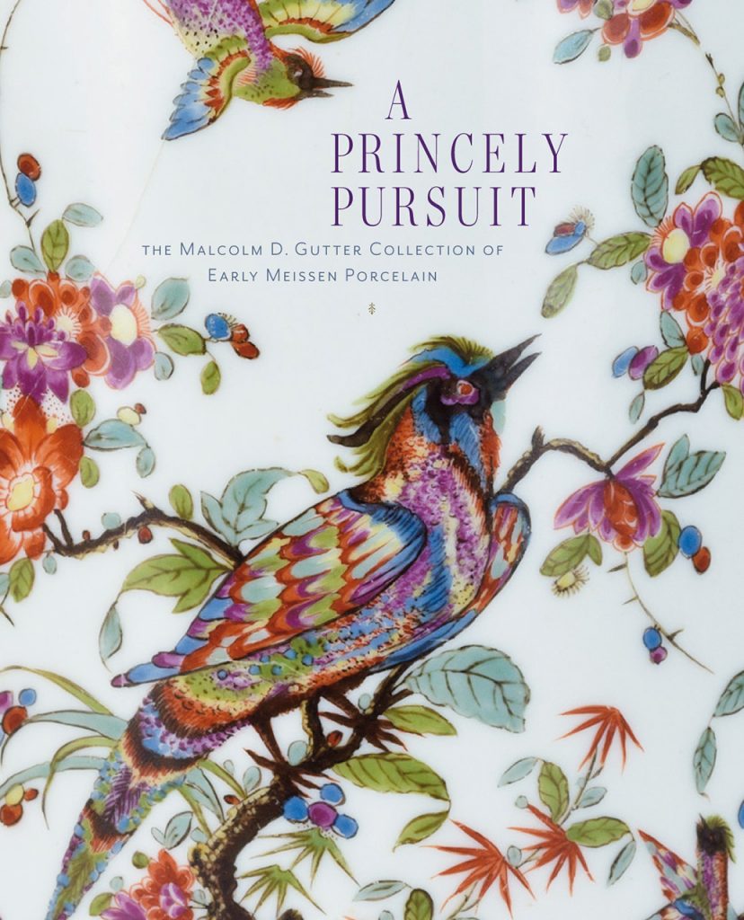 Princely Pursuit: The Malcolm D. Gutter Collection of Early Meissen Porcelain